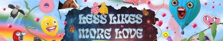 Less Likes. More Love.